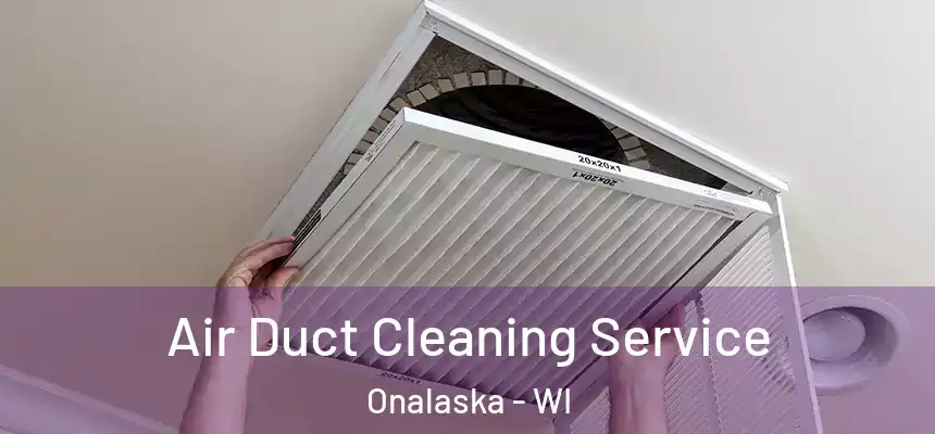  Air Duct Cleaning Service Onalaska - WI