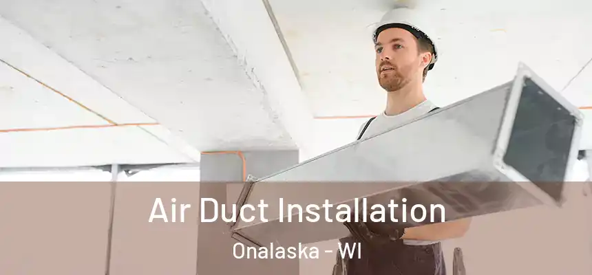  Air Duct Installation Onalaska - WI