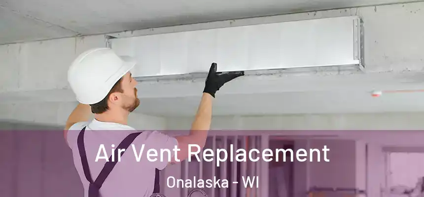  Air Vent Replacement Onalaska - WI