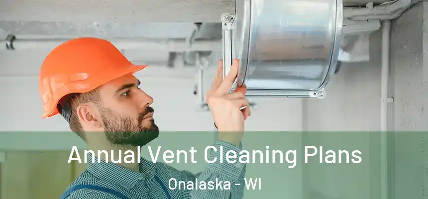  Annual Vent Cleaning Plans Onalaska - WI