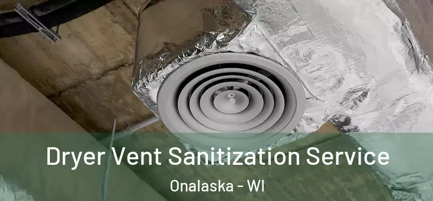  Dryer Vent Sanitization Service Onalaska - WI