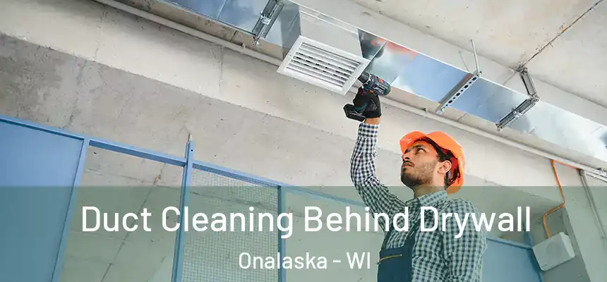  Duct Cleaning Behind Drywall Onalaska - WI