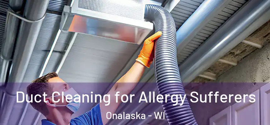  Duct Cleaning for Allergy Sufferers Onalaska - WI
