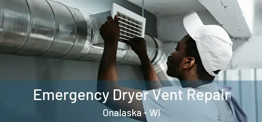  Emergency Dryer Vent Repair Onalaska - WI