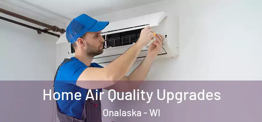  Home Air Quality Upgrades Onalaska - WI