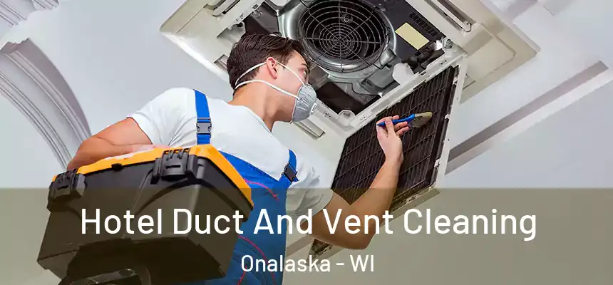Hotel Duct And Vent Cleaning Onalaska - WI