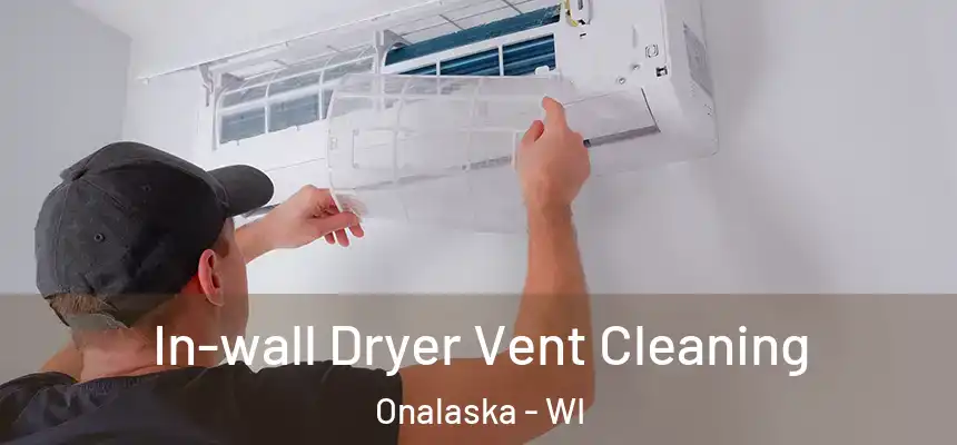  In-wall Dryer Vent Cleaning Onalaska - WI
