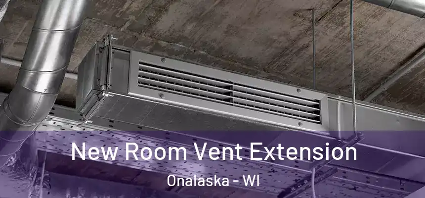  New Room Vent Extension Onalaska - WI