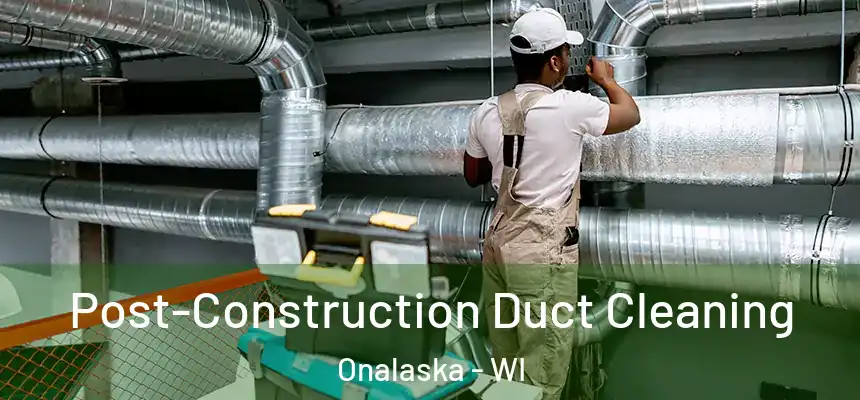  Post-Construction Duct Cleaning Onalaska - WI