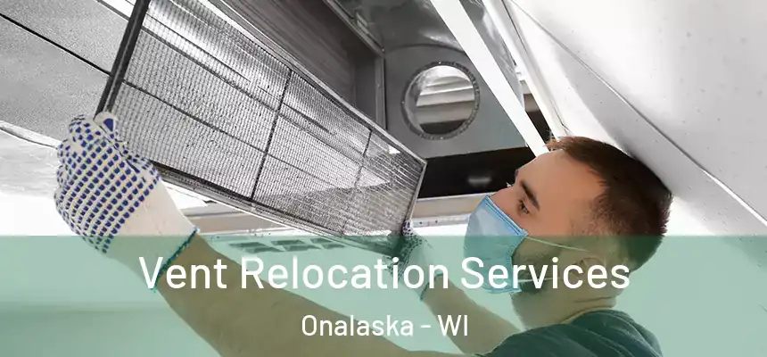  Vent Relocation Services Onalaska - WI